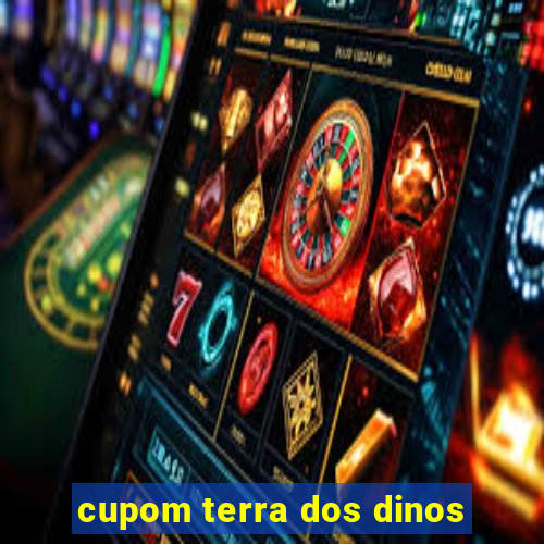 cupom terra dos dinos